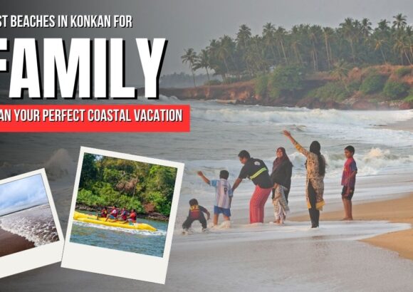 Best Beaches in Konkan for Family — Plan Your Perfect Coastal Vacation