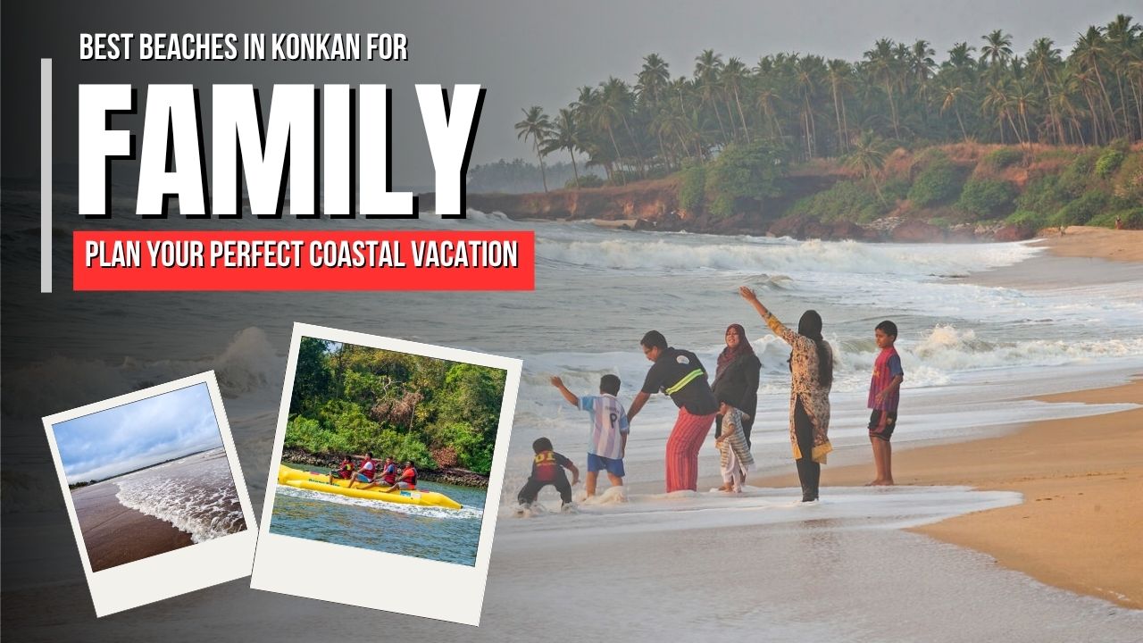 Best Beaches in Konkan for Family — Plan Your Perfect Coastal Vacation